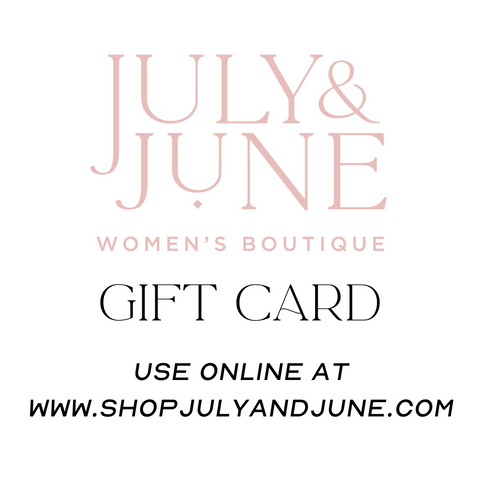 E-Gift Card - July & June Women's Boutique